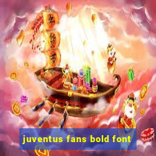 juventus fans bold font